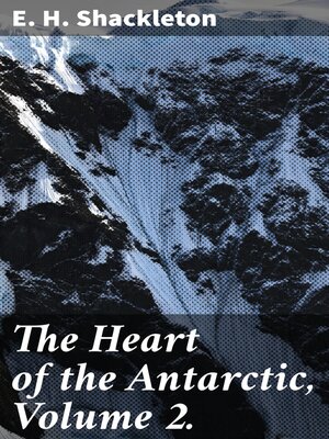 cover image of The Heart of the Antarctic, Volume 2.